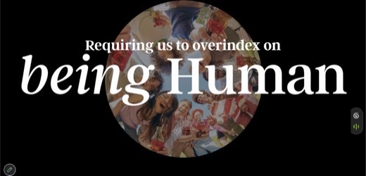 Closing slide: "Requiring us to overindex on being Human"