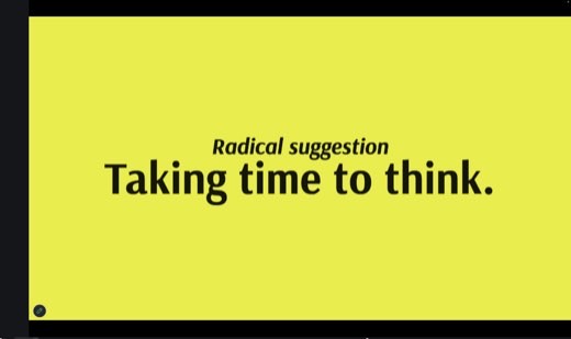 Miro-style yellow card (new whiteboard/tool, not the earlier slide deck): "Radical suggestion: Taking time to think."