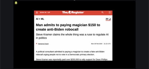 The Register article "Man admits to paying magician $150 to create anti-Biden robocall" (Steve Kramer deepfake-voice robocall case): the...