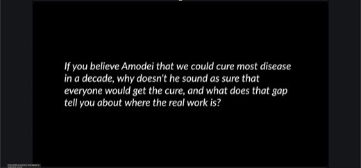 Discussion-prompt slide: "If you believe Amodei that we could cure most disease in a decade, why doesn't he sound as sure that everyone would get...